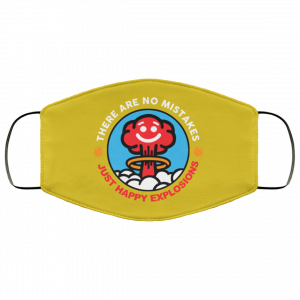 There Are No Mistakes Just Happy Explosions Face Mask 40