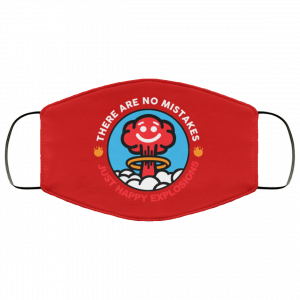 There Are No Mistakes Just Happy Explosions Face Mask 44