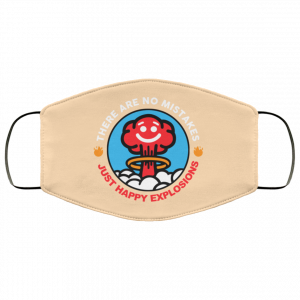 There Are No Mistakes Just Happy Explosions Face Mask 50