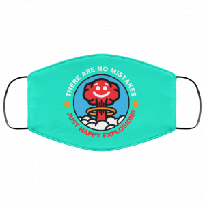 There Are No Mistakes Just Happy Explosions Face Mask 35