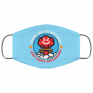 There Are No Mistakes Just Happy Explosions Face Mask 39