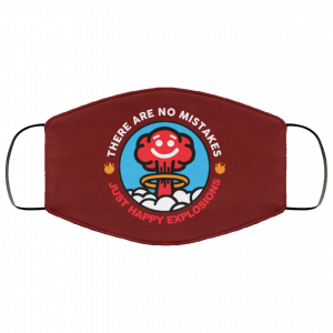 There Are No Mistakes Just Happy Explosions Face Mask 44