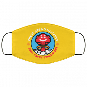 There Are No Mistakes Just Happy Explosions Face Mask 49