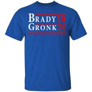 Brady Gronk 2020 Presidental We Ain't Go-In No Where Shirt, Hoodie, Tank 17