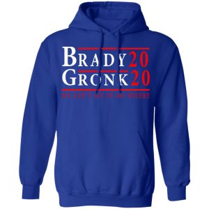 Brady Gronk 2020 Presidental We Ain't Go-In No Where Shirt, Hoodie, Tank 25