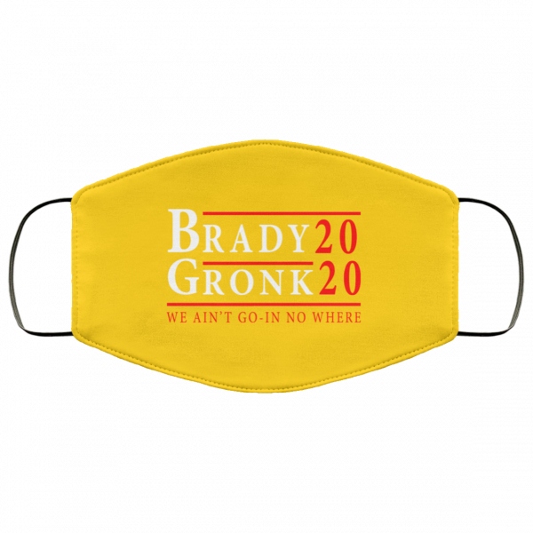 Brady Gronk 2020 Presidental We Ain't Go-In No Where Face Mask 3