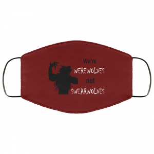 We're Werewolves Not Swearwolves Face Mask 29