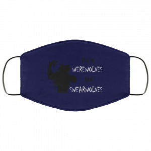 We're Werewolves Not Swearwolves Face Mask 30