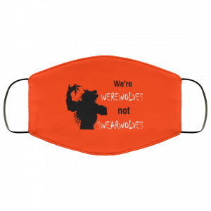 We're Werewolves Not Swearwolves Face Mask 32
