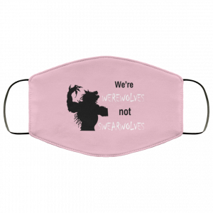 We're Werewolves Not Swearwolves Face Mask 33