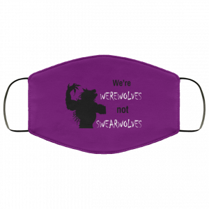 We're Werewolves Not Swearwolves Face Mask 34
