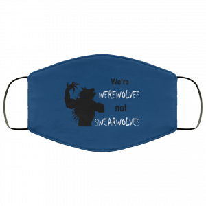 We're Werewolves Not Swearwolves Face Mask 36