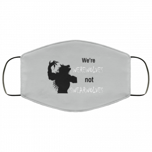 We're Werewolves Not Swearwolves Face Mask 37