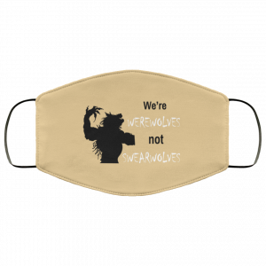 We're Werewolves Not Swearwolves Face Mask 38