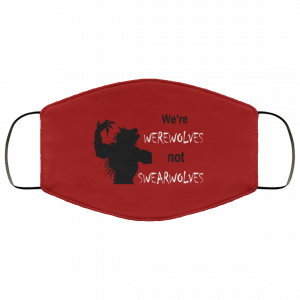 We're Werewolves Not Swearwolves Face Mask 40