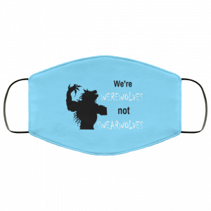 We're Werewolves Not Swearwolves Face Mask 42