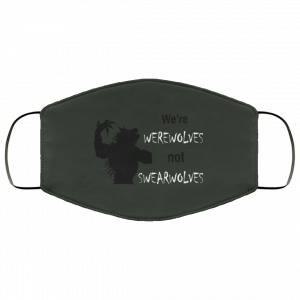 We're Werewolves Not Swearwolves Face Mask 43