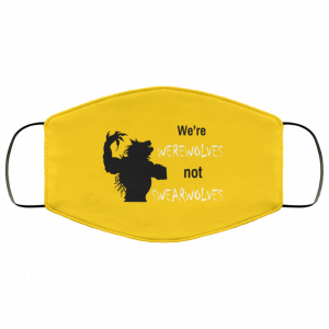 We're Werewolves Not Swearwolves Face Mask 44