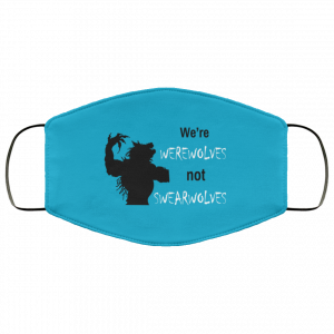 We're Werewolves Not Swearwolves Face Mask 46