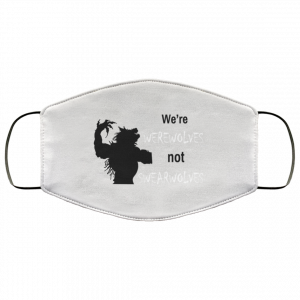 We're Werewolves Not Swearwolves Face Mask 49