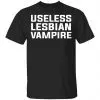 Useless Lesbian Vampire Shirt, Hoodie, Tank 2
