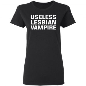 Useless Lesbian Vampire Shirt, Hoodie, Tank 18