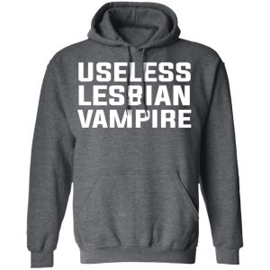Useless Lesbian Vampire Shirt, Hoodie, Tank 24