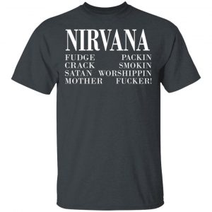 Nirvana 1992 Fudge Packin Crack Smokin Patch Satan Worshippin Motherfucker Shirt, Hoodie, Tank Apparel 2