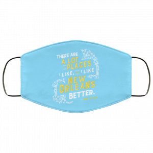 There Are A Lot Of Places I Like But I Like New Orleans Better Bob Dylan Face Mask 33