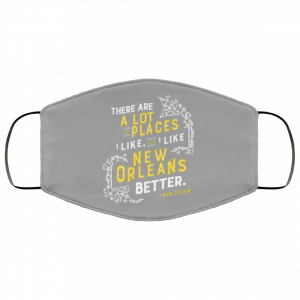 There Are A Lot Of Places I Like But I Like New Orleans Better Bob Dylan Face Mask 36