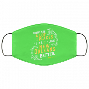There Are A Lot Of Places I Like But I Like New Orleans Better Bob Dylan Face Mask 37