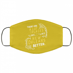 There Are A Lot Of Places I Like But I Like New Orleans Better Bob Dylan Face Mask 40