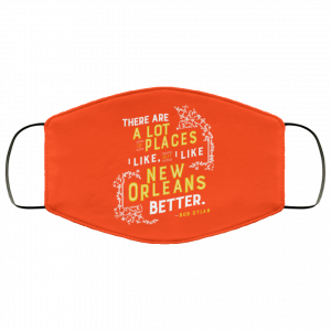 There Are A Lot Of Places I Like But I Like New Orleans Better Bob Dylan Face Mask 41