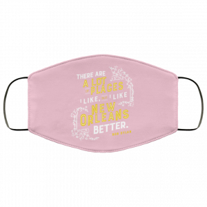 There Are A Lot Of Places I Like But I Like New Orleans Better Bob Dylan Face Mask 42