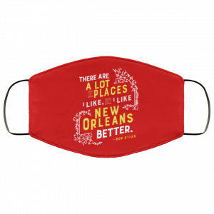 There Are A Lot Of Places I Like But I Like New Orleans Better Bob Dylan Face Mask 44