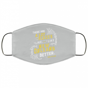 There Are A Lot Of Places I Like But I Like New Orleans Better Bob Dylan Face Mask 46