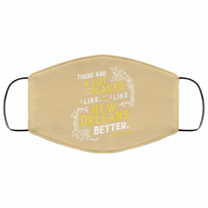 There Are A Lot Of Places I Like But I Like New Orleans Better Bob Dylan Face Mask 47