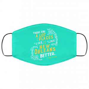 There Are A Lot Of Places I Like But I Like New Orleans Better Bob Dylan Face Mask 48