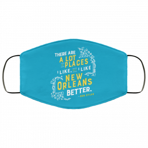 There Are A Lot Of Places I Like But I Like New Orleans Better Bob Dylan Face Mask 49