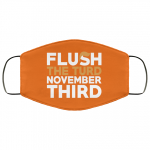 Flush The Turd November Third Anti-Trump Face Mask 32