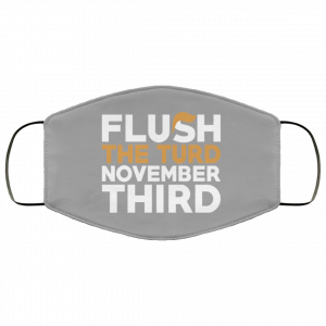 Flush The Turd November Third Anti-Trump Face Mask 36