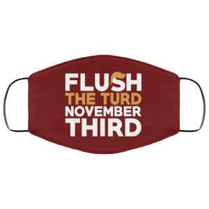 Flush The Turd November Third Anti-Trump Face Mask 38
