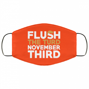 Flush The Turd November Third Anti-Trump Face Mask 41