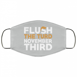 Flush The Turd November Third Anti-Trump Face Mask 46
