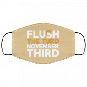 Flush The Turd November Third Anti-Trump Face Mask 47