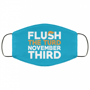 Flush The Turd November Third Anti-Trump Face Mask 49