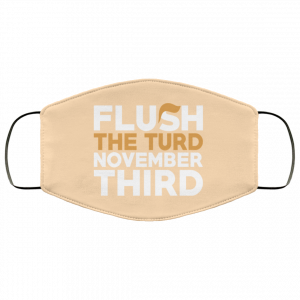 Flush The Turd November Third Anti-Trump Face Mask 50