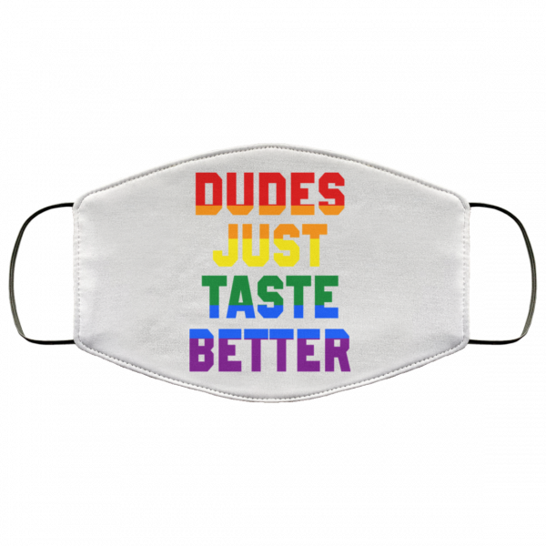 Dudes Just Taste Better LGBT Face Mask 3