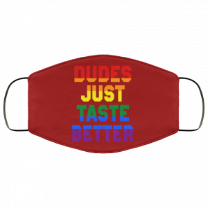 Dudes Just Taste Better LGBT Face Mask 31