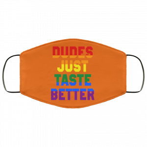 Dudes Just Taste Better LGBT Face Mask 32